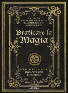 Praticare la magia. Manuale di magia, incantesimi e pozioni - 2876033776