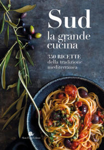 Sud. La grande cucina. 350 ricette della tradizione mediterranea - 2877180381