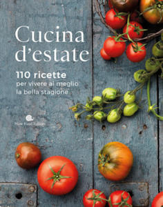 Cucina d'estate. 110 ricette per vivere al meglio la bella stagione - 2877181821