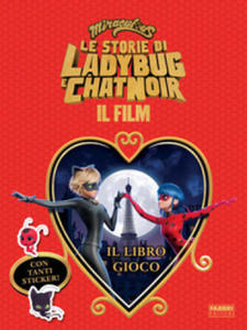 Miraculous. Le storie di Ladybug e Chat Noir. Il film. Il libro gioco. Con adesivi - 2876031735