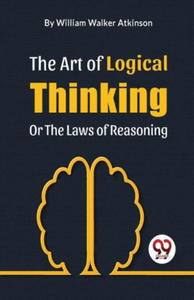 The Art Of Logical Thinking Or The Laws Of Reasoning - 2876229885