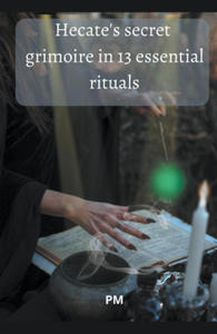 Hecate's Secret Grimoire in 13 Essential Rituals - 2877308083