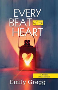 Every Beat of my Heart: A Memoir Of Redemption - 2875671840