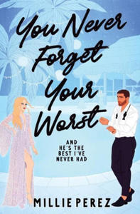 You Never Forget Your Worst: And He's The Best I've Never Had - 2877968953