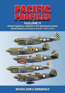 Pacific Profiles Volume 11: Allied Fighters: Usaaf P-40 Warhawk Series South and Southwest Pacific 1942-1945 - 2877289362