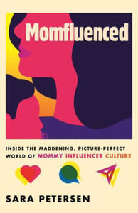 Momfluenced: Inside the Maddening, Picture-Perfect World of Mommy Influencer Culture - 2878632132