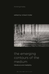 The Emerging Contours of the Medium: Literature and Mediality - 2878436704