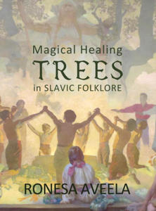 Magical Healing Trees in Slavic Folklore - 2876623799