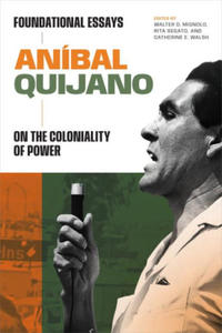 Anbal Quijano: Foundational Essays on the Coloniality of Power - 2878437918