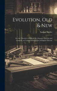 Evolution, Old & New: Or, the Theories of Buffon, Dr. Erasmus Darwin and Lamarck, as compared with that of Charles Darwin - 2876546014