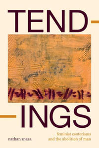 Tendings: Feminist Esoterisms and the Abolition of Man - 2877949910