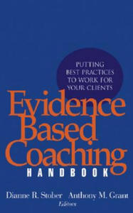 Evidence Based Coaching Handbook - Putting Best Practices to Work for Your Clients - 2876549745