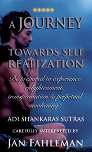 A JOURNEY TOWARDS SELF REALIZATION - Be prepared to experience enlightenment, transformation and perpetual awakening! - 2877604522