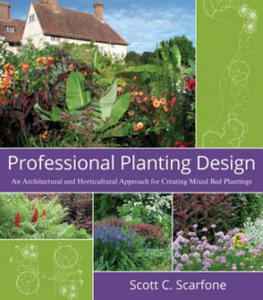 Professional Planting Design - An Architectural and Horticultural Approach for Creating Mixed Bed Plantings - 2876549744