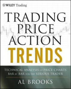 Trading Price Action Trends: Technical Analysis of Price Charts Bar by Bar for the Serious Trader - 2826631316