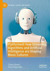 Platformed! How Streaming, Algorithms and Artificial Intelligence are Shaping Music Cultures - 2877407812