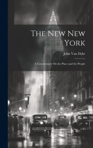 The New New York: A Commentary On the Place and the People - 2877495307