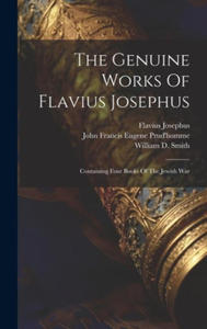 The Genuine Works Of Flavius Josephus: Containing Four Books Of The Jewish War - 2877495297