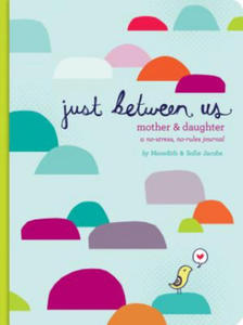 Just Between Us: Mother & Daughter: A No-Stress, No-Rules Journal - 2877757278