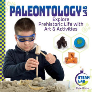 Paleontology Lab: Explore Prehistoric Life with Art & Activities: Explore Prehistoric Life with Art & Activities - 2878881295