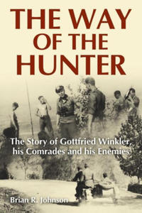 The Way of the Hunter: The Story of Gottfried Winkler, His Comrades and His Enemies - 2878880313