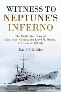 Witness to Neptune's Inferno: The Pacific War Diary of Lieutenant Commander Lloyd M. Mustin, USS Atlanta (CL 51) - 2878427947