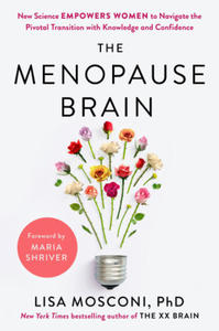 The Menopause Brain: New Science Empowers Women to Navigate the Pivotal Transition with Knowledge and Confidence - 2877766785