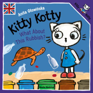 Kitty Kotty. What About This Rubbish? wer. angielska - 2876450590