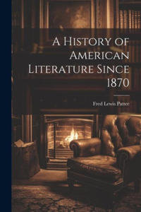 A History of American Literature Since 1870 - 2876843889