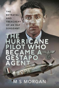 The Hurricane Pilot Who Became a Gestapo Agent: The Betrayal and Treachery of an RAF Sergeant - 2877407777