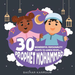 30 Wonderful Personality Traits to Learn From Prophet Mohammad: Islamic books for kids - 2876123421