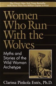 Women Who Run with the Wolves: Myths and Stories of the Wild Woman Archetype - 2877405363