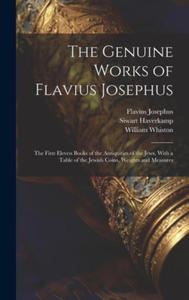 The Genuine Works of Flavius Josephus: The First Eleven Books of the Antiquities of the Jews, With a Table of the Jewish Coins, Weights and Measures - 2877521426
