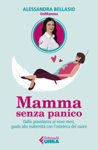 Mamma senza panico. Dalla gravidanza ai nove mesi, guida alla maternit - 2876117014