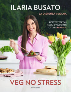 Veg no stress. La dispensa vegana. Ricette vegetali facili e veloci per tutta la famiglia - 2877968536