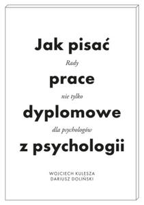 Jak pisa prace dyplomowe z psychologii. Poradnik nie tylko dla psychologw wyd. 2 - 2877398381