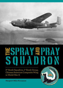 The Spray and Pray Squadron: 3rd Bomb Squadron, 1st Bomb Group, Chinese-American Composite Wing in World War II - 2878880700