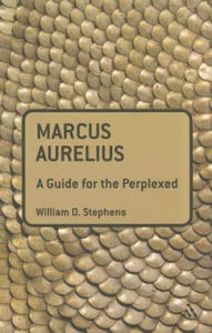 Marcus Aurelius: A Guide for the Perplexed - 2876126223