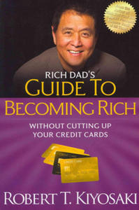 Rich Dad's Guide to Becoming Rich Without Cutting Up Your Credit Cards - 2867129614