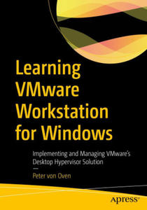 Learning Vmware Workstation for Windows: Implementing and Managing Vmware's Desktop Hypervisor Solution - 2877180338