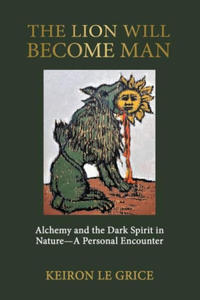 The Lion Will Become Man: Alchemy and the Dark Spirit in Nature-A Personal Encounter - 2876459384