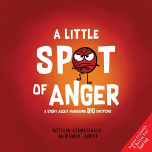 A Little Spot of Anger: A Story about Managing Big Emotions - 2878171938