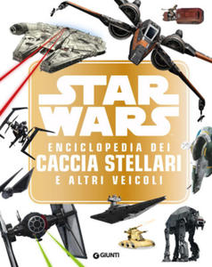 Star Wars. Enciclopedia dei caccia stellari e altri veicoli - 2877773594