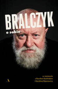 Bralczyk o sobie. W rozmowie z Pawem Goliskim i Karolin Oponowicz - 2876837377