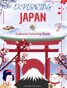 Exploring Japan - Cultural Coloring Book - Classic and Contemporary Creative Designs of Japanese Symbols - 2878443080
