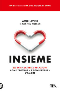 Insieme. La scienza delle relazioni: come trovare e conservare l'amore - 2878631894