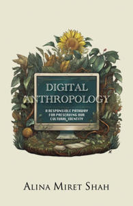 DIGITAL ANTHROPOLOGY a responsible pathway for preserving our cultural identity - 2877494989