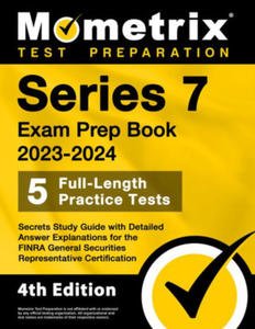 Series 7 Exam Prep Book 2023-2024 - 5 Full-Length Practice Tests, Secrets Study Guide with Detailed Answer Explanations for the Finra General Securiti - 2878084580