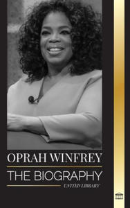 Oprah Winfrey: The Biography of an American talk show host with Purpose and Resilience, and her Healing Conversations - 2877491071