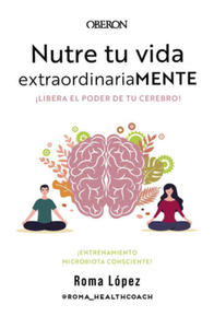 Nutre tu vida extraordinariaMENTE. Libera el poder de tu cerebro - 2877494966